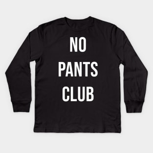 no pants club Kids Long Sleeve T-Shirt